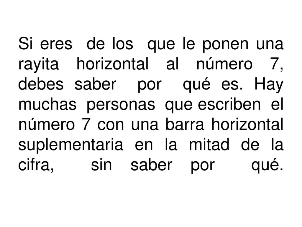 Si eres de los que le ponen una rayita horizontal al número 7, debes saber por qué es.