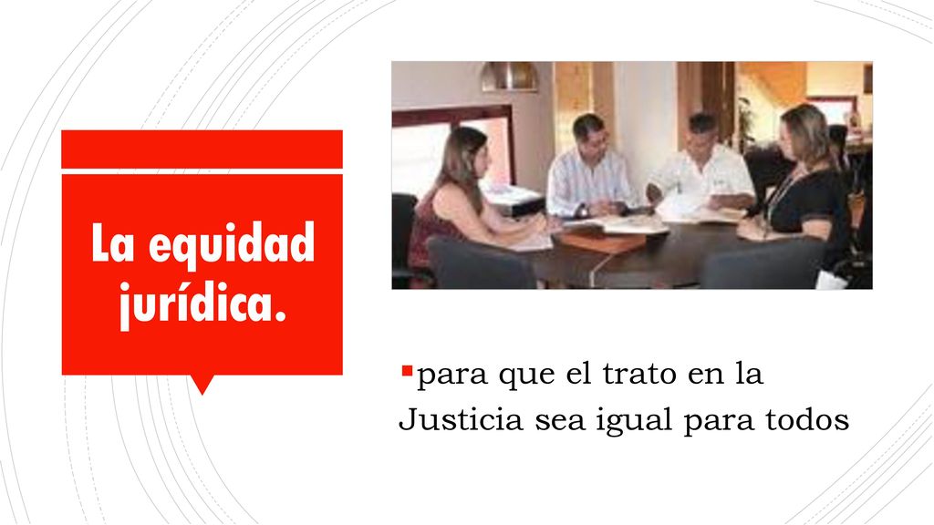La equidad jurídica. para que el trato en la Justicia sea igual para todos