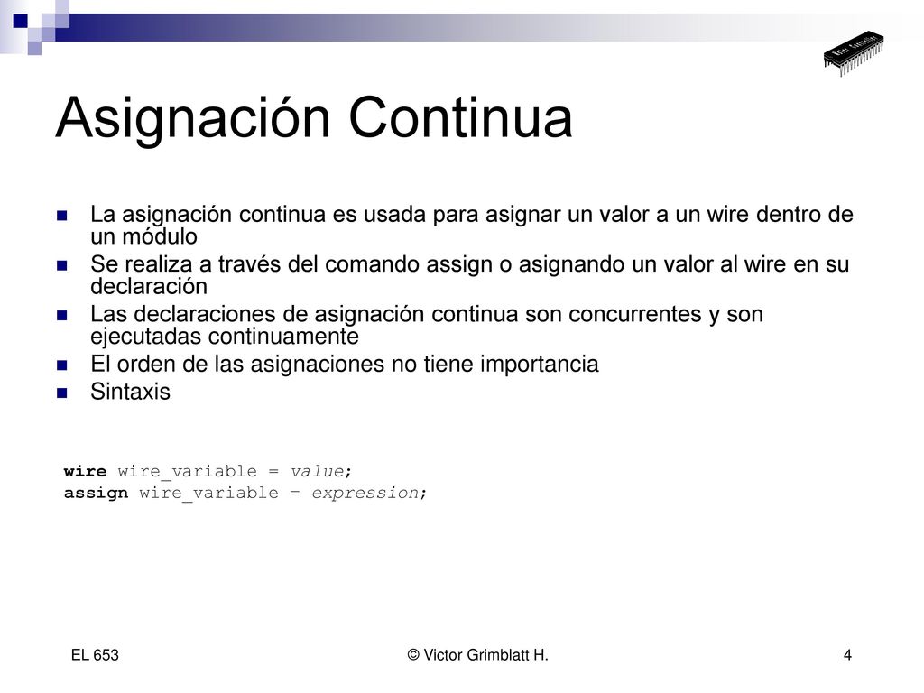 Asignación Continua La asignación continua es usada para asignar un valor a un wire dentro de un módulo.
