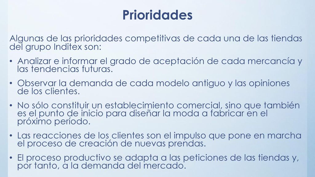 Prioridades Algunas de las prioridades competitivas de cada una de las tiendas del grupo Inditex son: