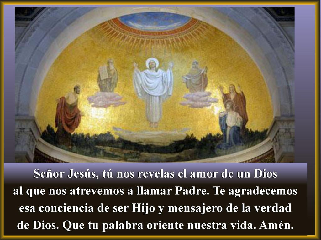 Señor Jesús, tú nos revelas el amor de un Dios