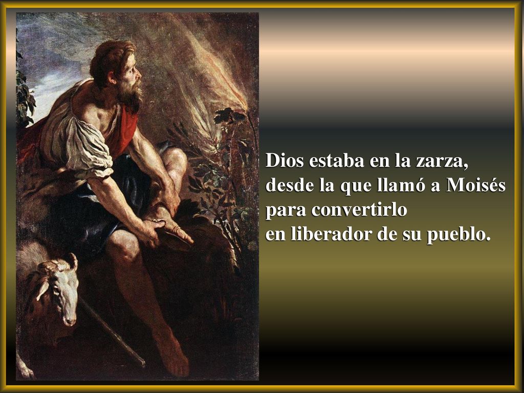 Dios estaba en la zarza, desde la que llamó a Moisés para convertirlo