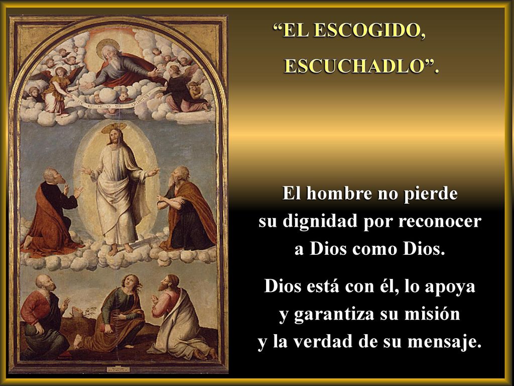 su dignidad por reconocer a Dios como Dios. Dios está con él, lo apoya