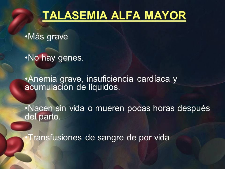 TALASEMIA ALFA MAYOR Más grave No hay genes.