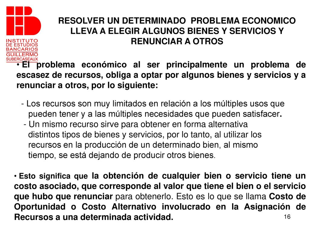 - Los recursos son muy limitados en relación a los múltiples usos que