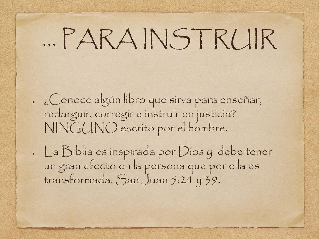 … PARA INSTRUIR ¿Conoce algún libro que sirva para enseñar, redarguir, corregir e instruir en justicia NINGUNO escrito por el hombre.