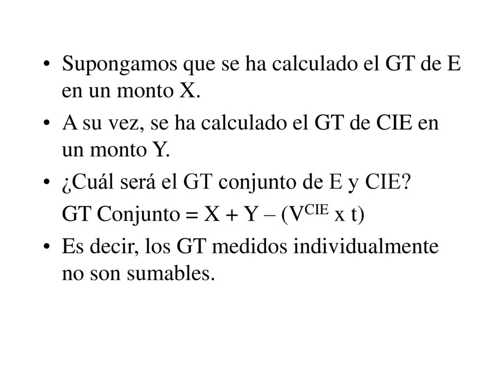 Supongamos que se ha calculado el GT de E en un monto X.