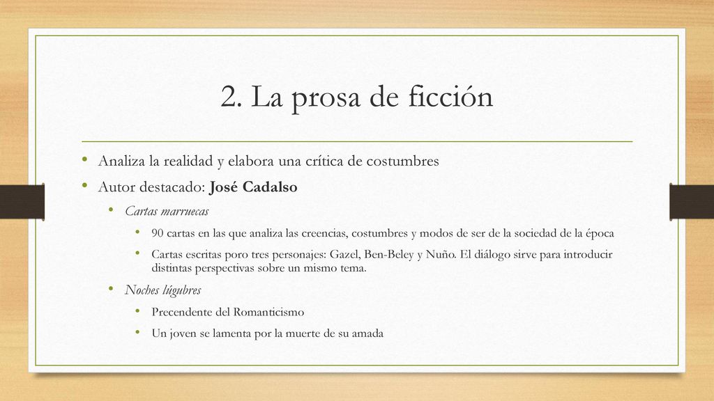 2. La prosa de ficción Analiza la realidad y elabora una crítica de costumbres. Autor destacado: José Cadalso.