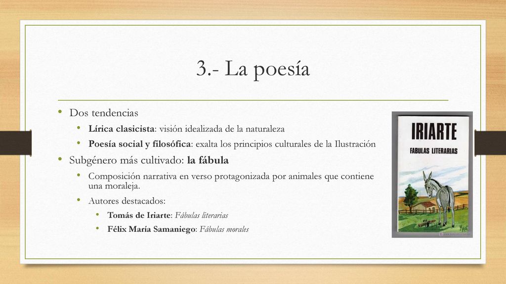 3.- La poesía Dos tendencias Subgénero más cultivado: la fábula