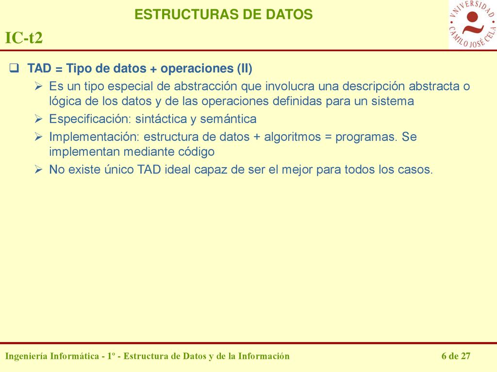 IC-t2 ESTRUCTURAS DE DATOS TAD = Tipo de datos + operaciones (II)