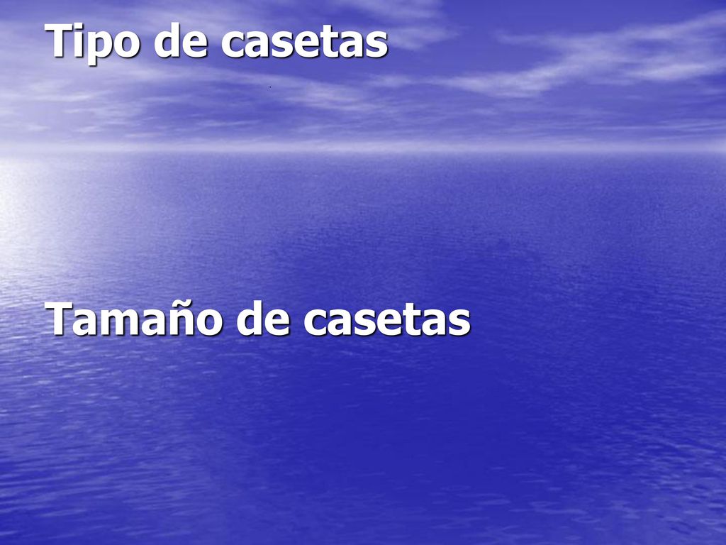Tipo de casetas Tamaño de casetas