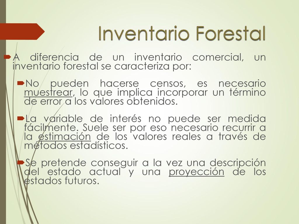 Inventario Forestal A diferencia de un inventario comercial, un inventario forestal se caracteriza por:
