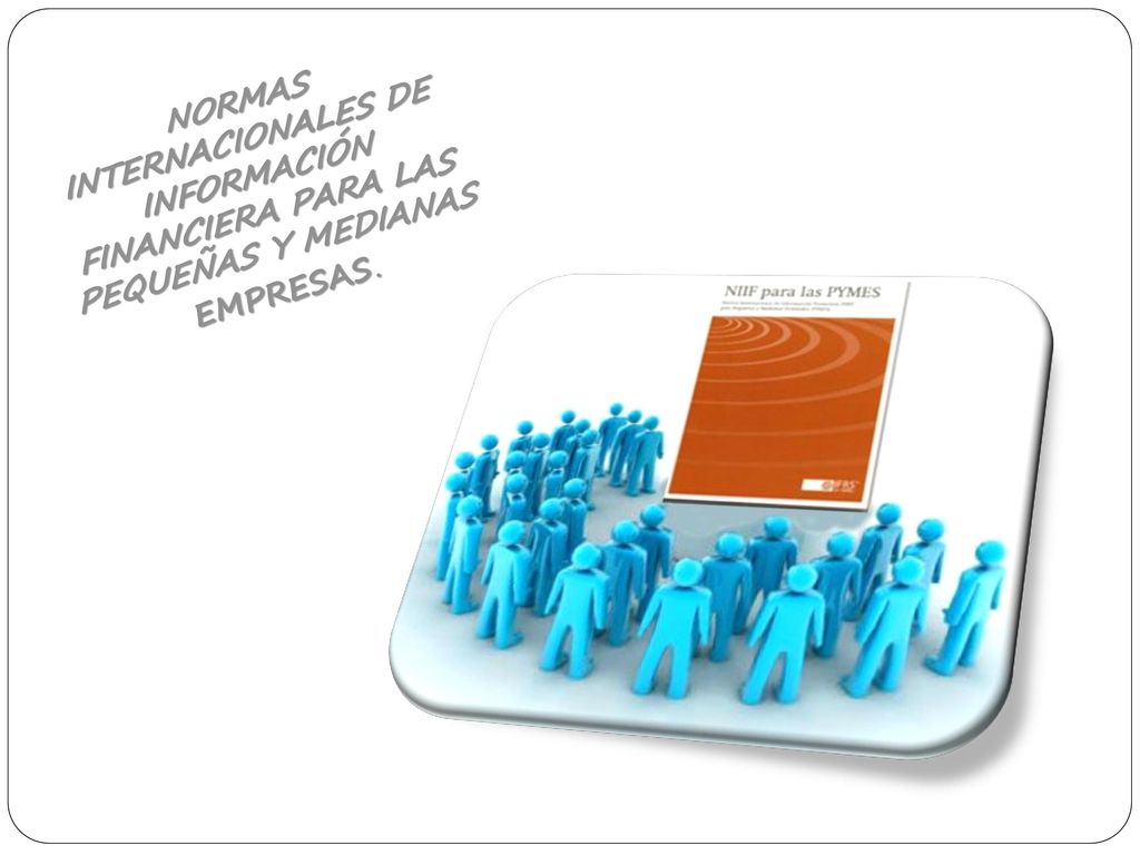 NORMAS INTERNACIONALES DE INFORMACIÓN FINANCIERA PARA LAS PEQUEÑAS Y MEDIANAS EMPRESAS.