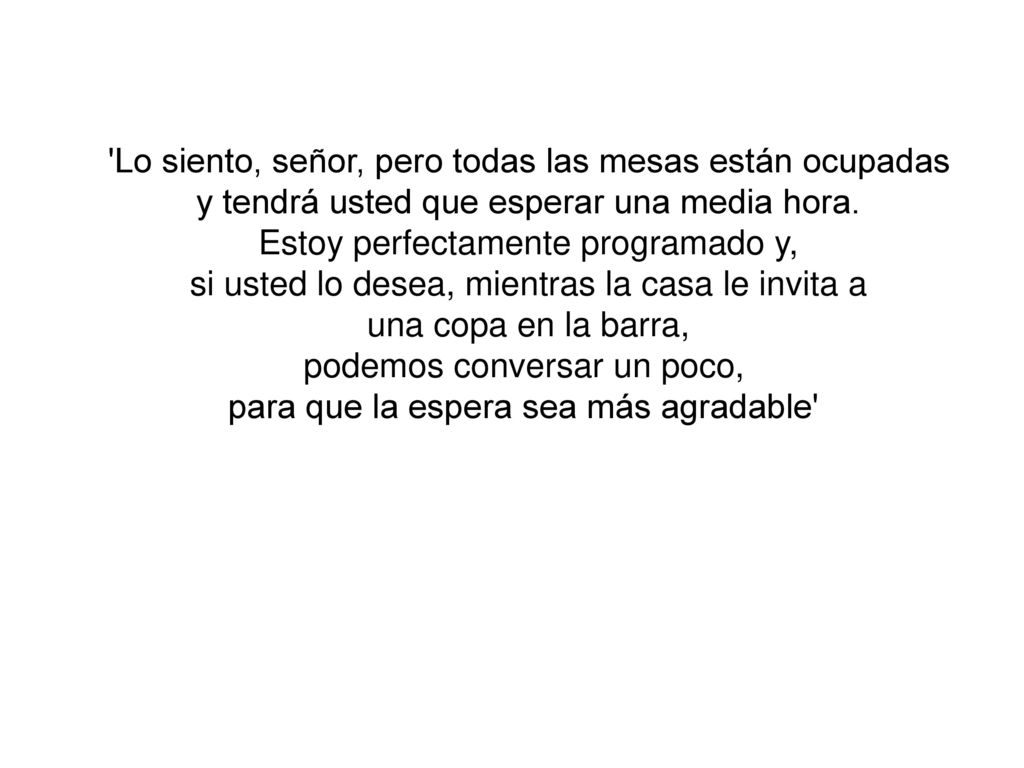 Lo siento, señor, pero todas las mesas están ocupadas