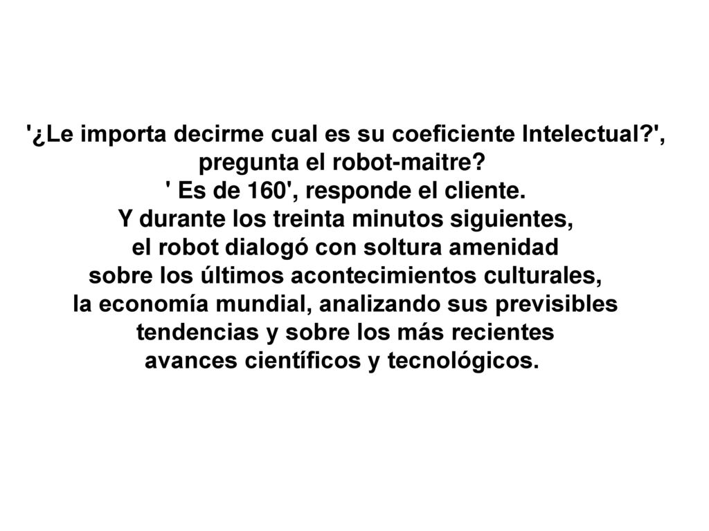 ¿Le importa decirme cual es su coeficiente Intelectual ,