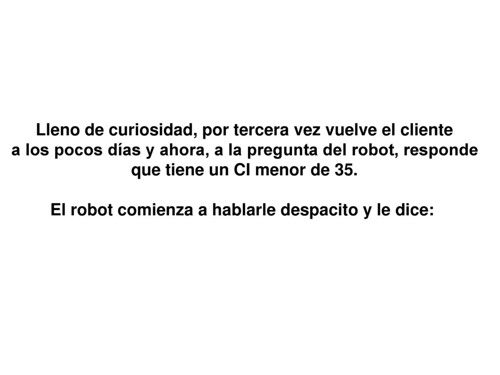 Lleno de curiosidad, por tercera vez vuelve el cliente