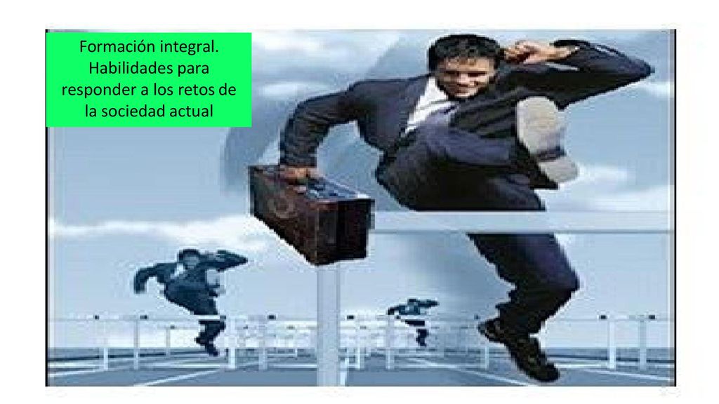 Formación integral. Habilidades para responder a los retos de la sociedad actual