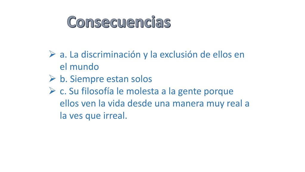 Consecuencias a. La discriminación y la exclusión de ellos en el mundo
