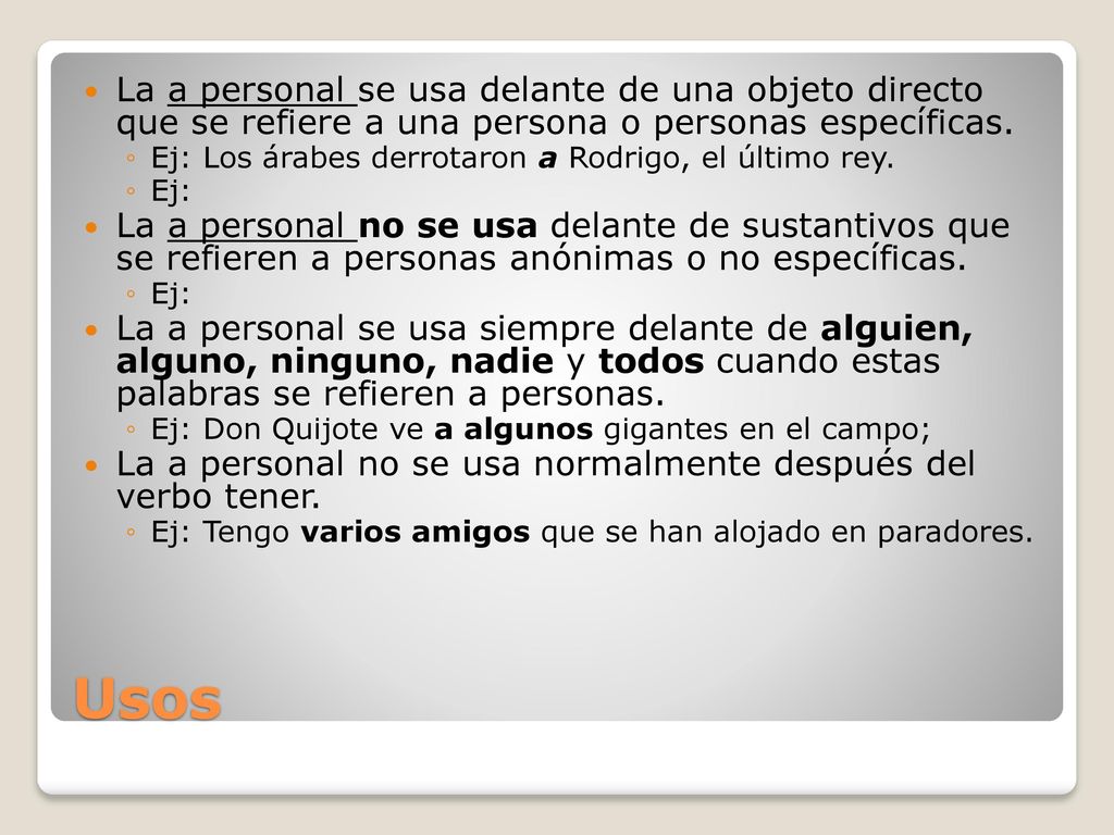 La a personal se usa delante de una objeto directo que se refiere a una persona o personas específicas.