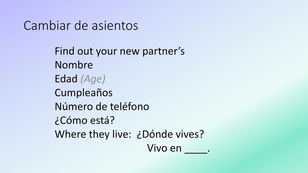 Cambiar de asientos Find out your new partner’s Nombre Edad (Age)
