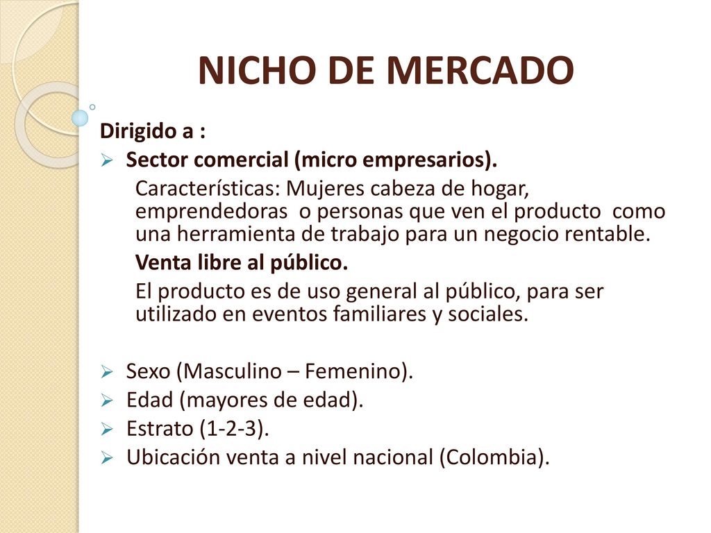 NICHO DE MERCADO Dirigido a : Sector comercial (micro empresarios).