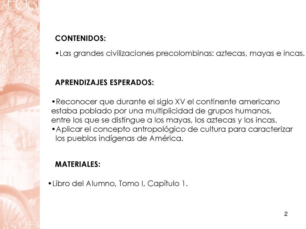 CONTENIDOS: Las grandes civilizaciones precolombinas: aztecas, mayas e incas. APRENDIZAJES ESPERADOS: