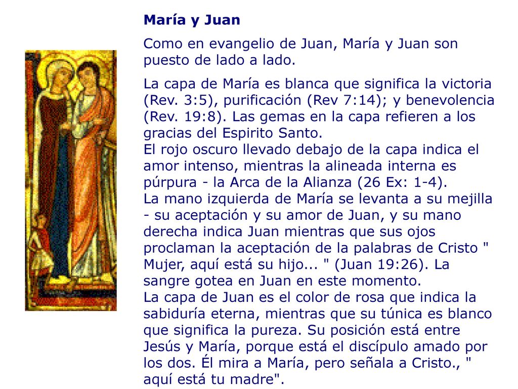 María y Juan Como en evangelio de Juan, María y Juan son puesto de lado a lado.