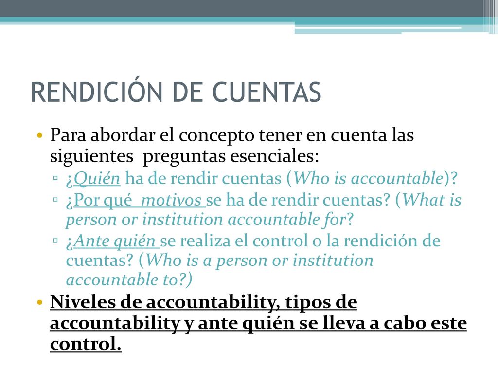 RENDICIÓN DE CUENTAS Para abordar el concepto tener en cuenta las siguientes preguntas esenciales: