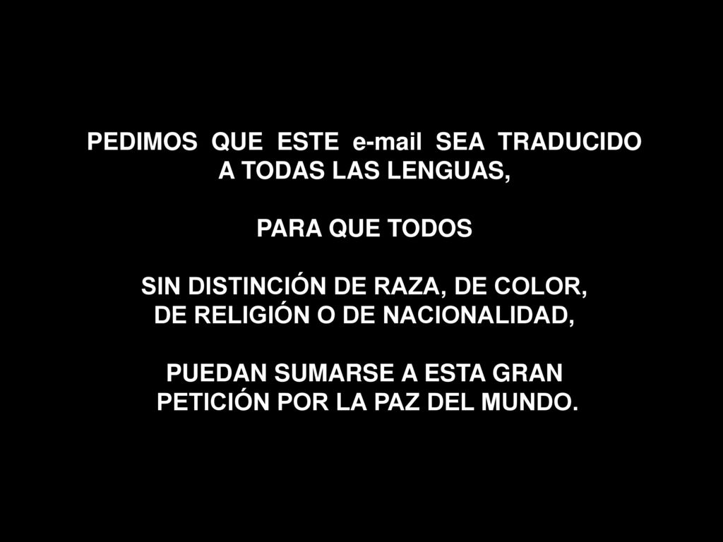 PEDIMOS QUE ESTE  SEA TRADUCIDO A TODAS LAS LENGUAS,
