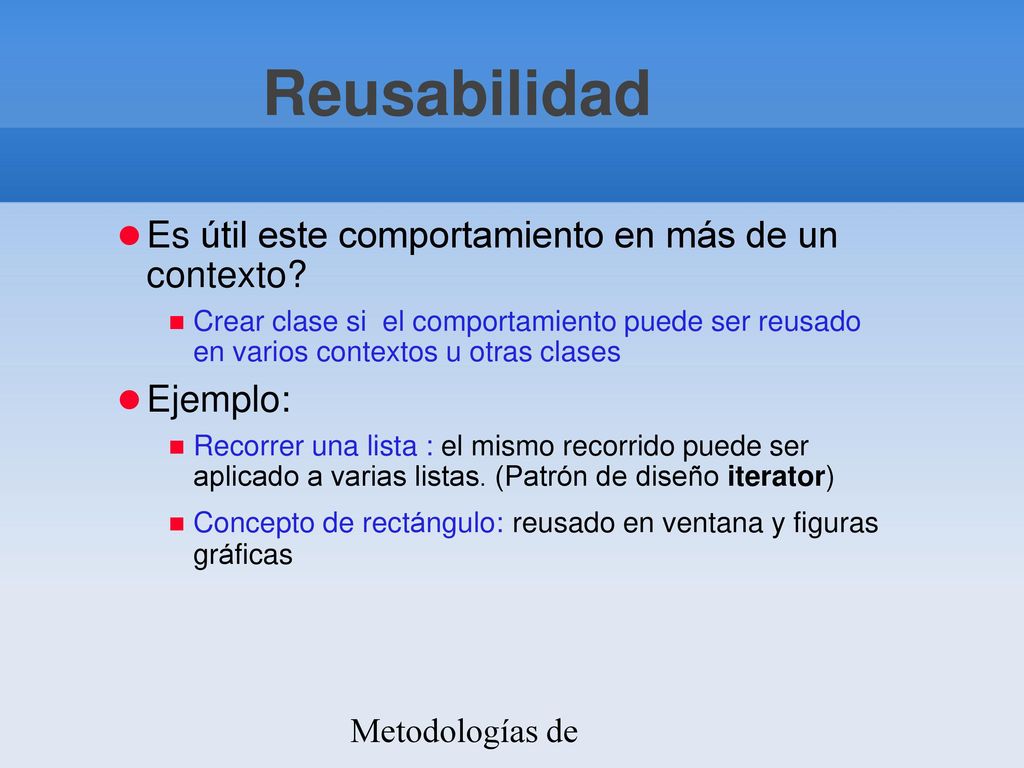 Reusabilidad Es útil este comportamiento en más de un contexto