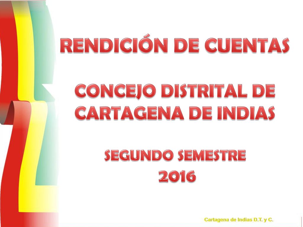 RENDICIÓN DE CUENTAS CONCEJO DISTRITAL DE CARTAGENA DE INDIAS SEGUNDO SEMESTRE