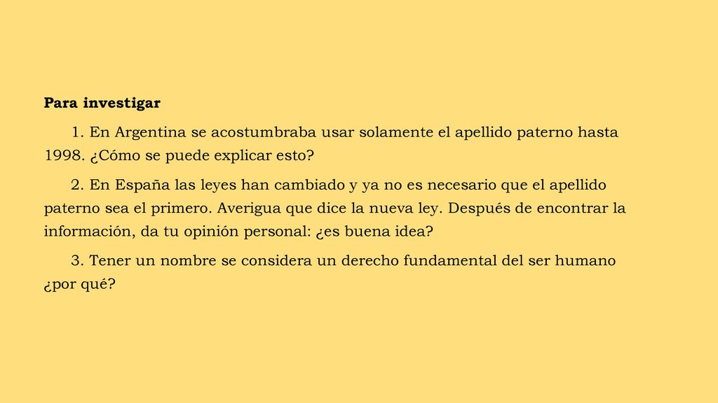 Para investigar 1. En Argentina se acostumbraba usar solamente el apellido paterno hasta ¿Cómo se puede explicar esto