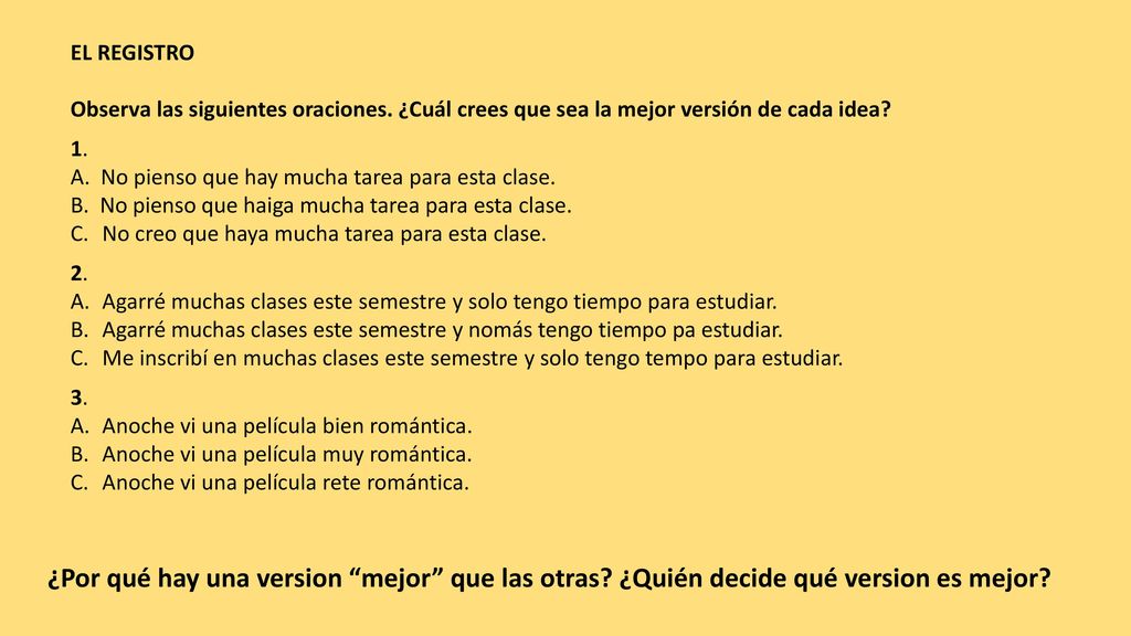 EL REGISTRO Observa las siguientes oraciones. ¿Cuál crees que sea la mejor versión de cada idea 1.