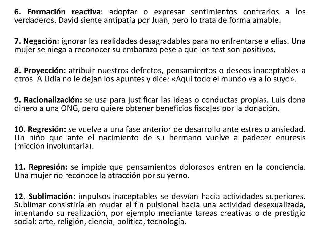 6. Formación reactiva: adoptar o expresar sentimientos contrarios a los verdaderos.