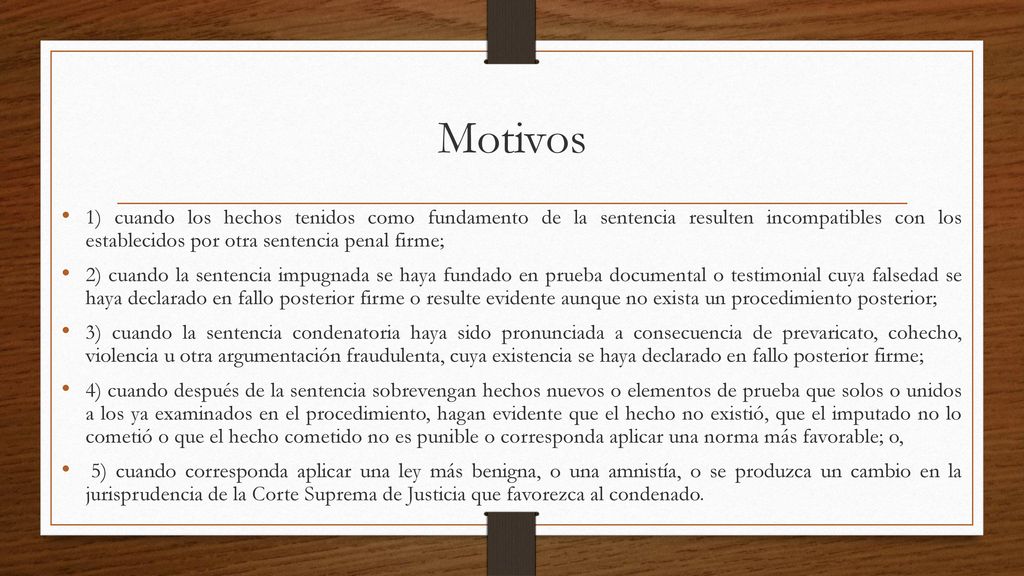 Motivos 1) cuando los hechos tenidos como fundamento de la sentencia resulten incompatibles con los establecidos por otra sentencia penal firme;