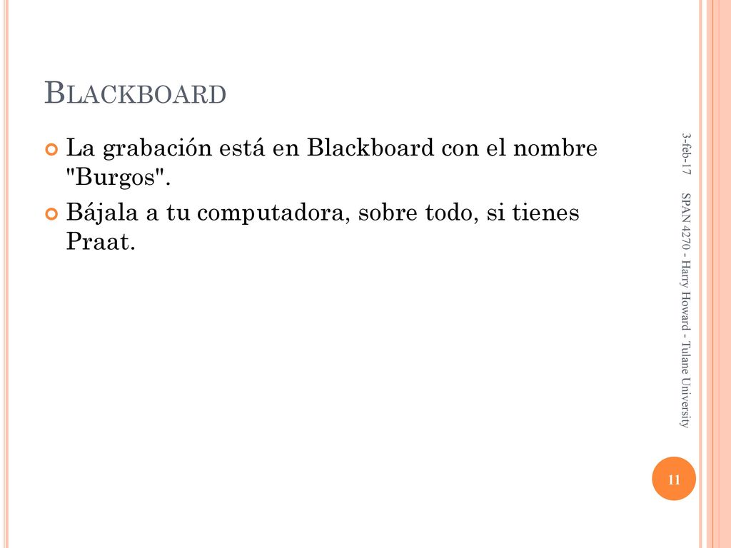 Blackboard La grabación está en Blackboard con el nombre Burgos .