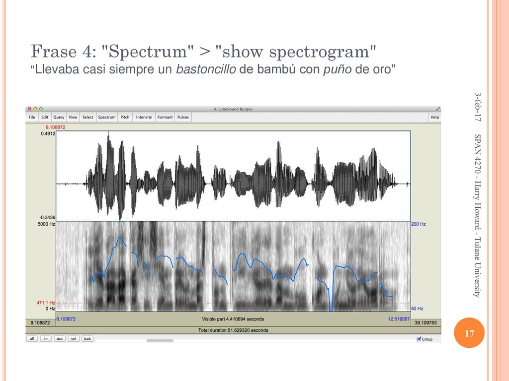 Frase 4: Spectrum > show spectrogram Llevaba casi siempre un bastoncillo de bambú con puño de oro