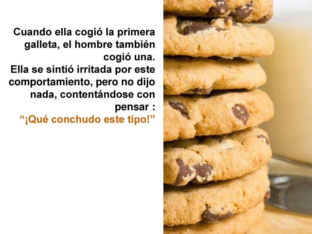 Cuando ella cogió la primera galleta, el hombre también cogió una.