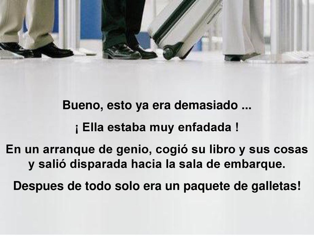 Bueno, esto ya era demasiado ... ¡ Ella estaba muy enfadada !