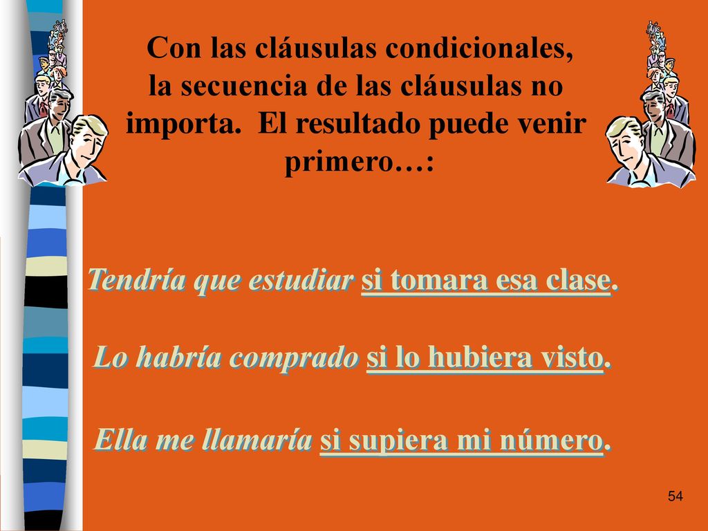 Con las cláusulas condicionales, la secuencia de las cláusulas no