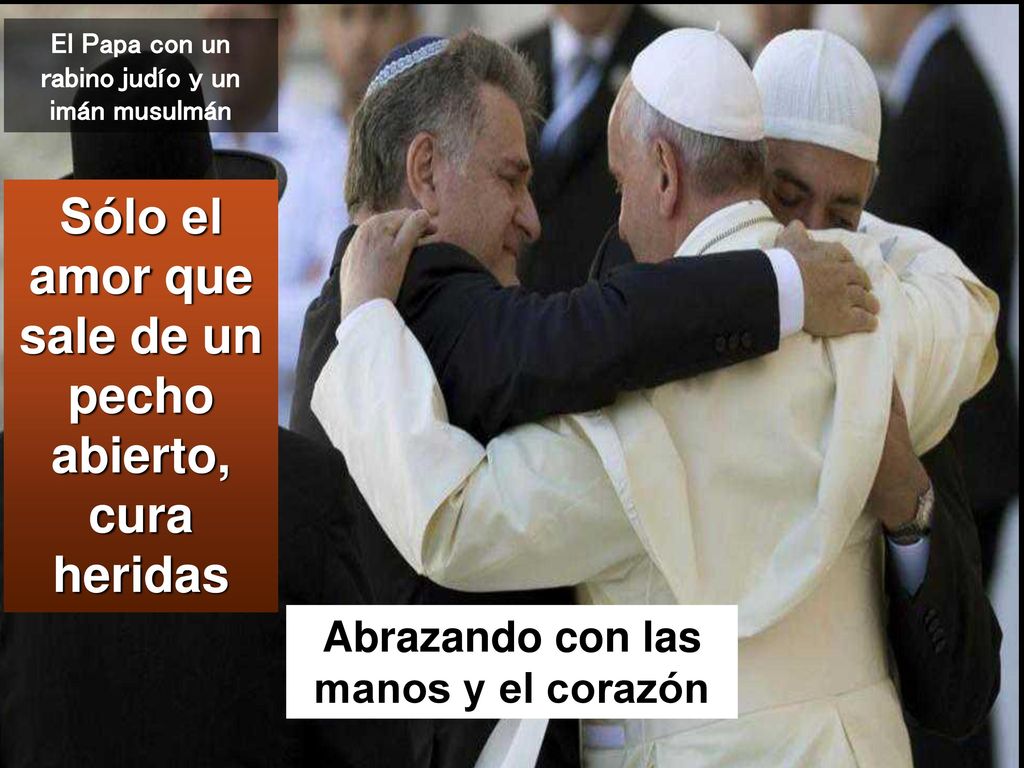 Sólo el amor que sale de un pecho abierto, cura heridas