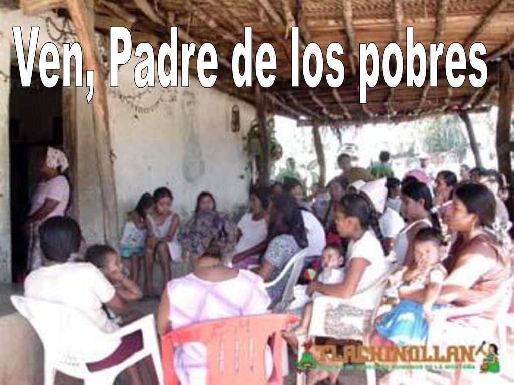 Ven Padre de los pobres Ven, Padre de los pobres