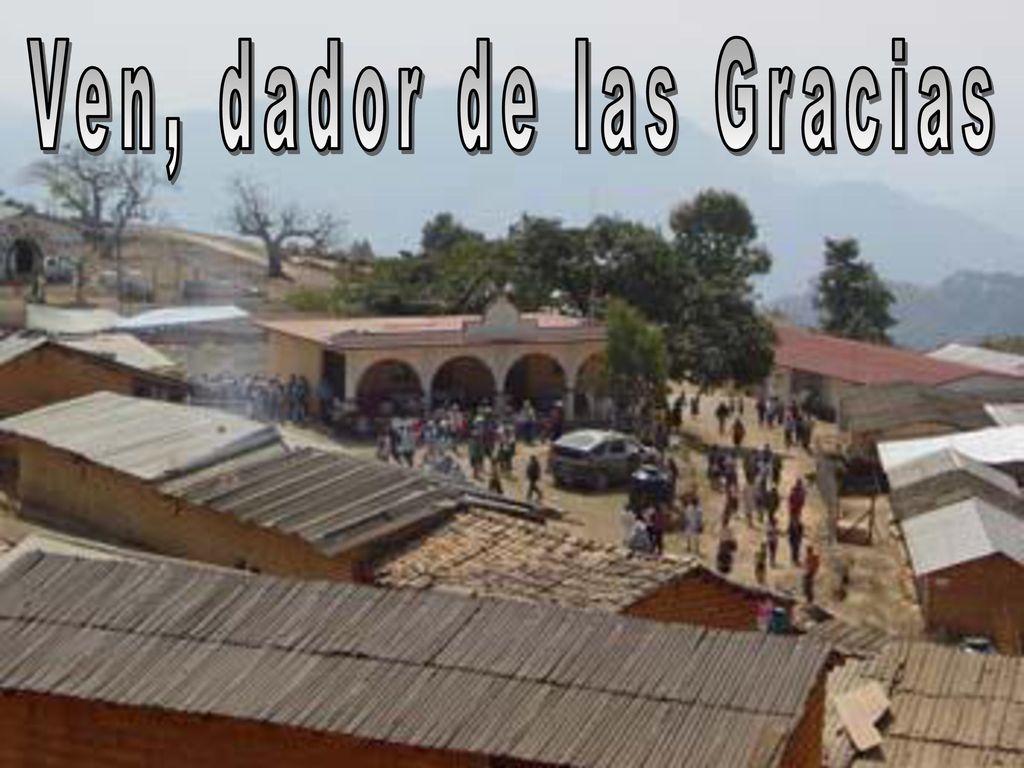 Ven dador de las Gracias Ven, dador de las Gracias