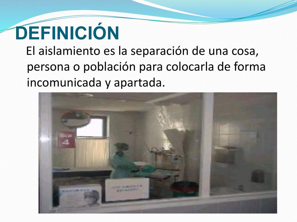 DEFINICIÓN El aislamiento es la separación de una cosa, persona o población para colocarla de forma incomunicada y apartada.