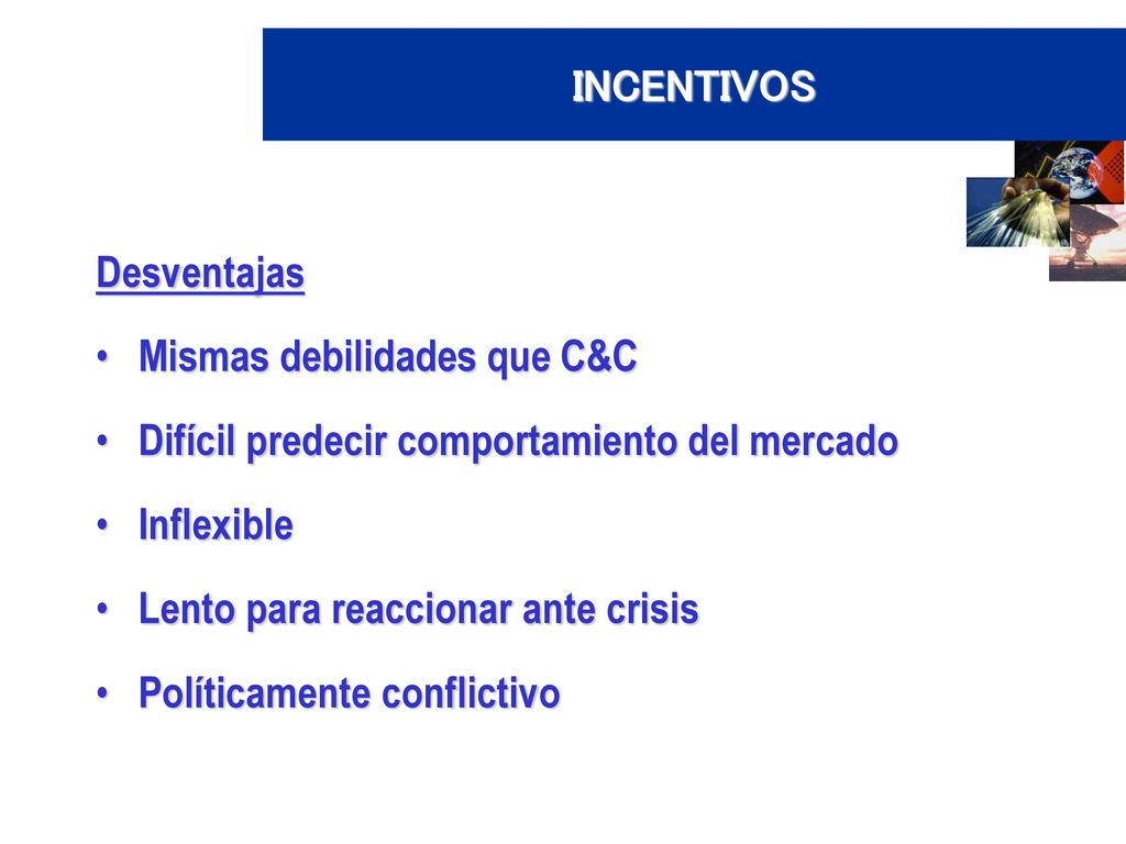 INCENTIVOS Desventajas. Mismas debilidades que C&C. Difícil predecir comportamiento del mercado. Inflexible.
