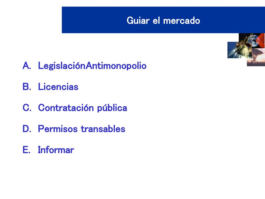 Guiar el mercado Legislación Antimonopolio. Licencias. Contratación pública. Permisos transables.