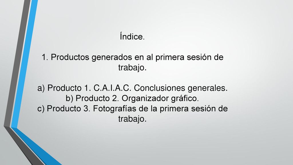 Índice. 1. Productos generados en al primera sesión de trabajo