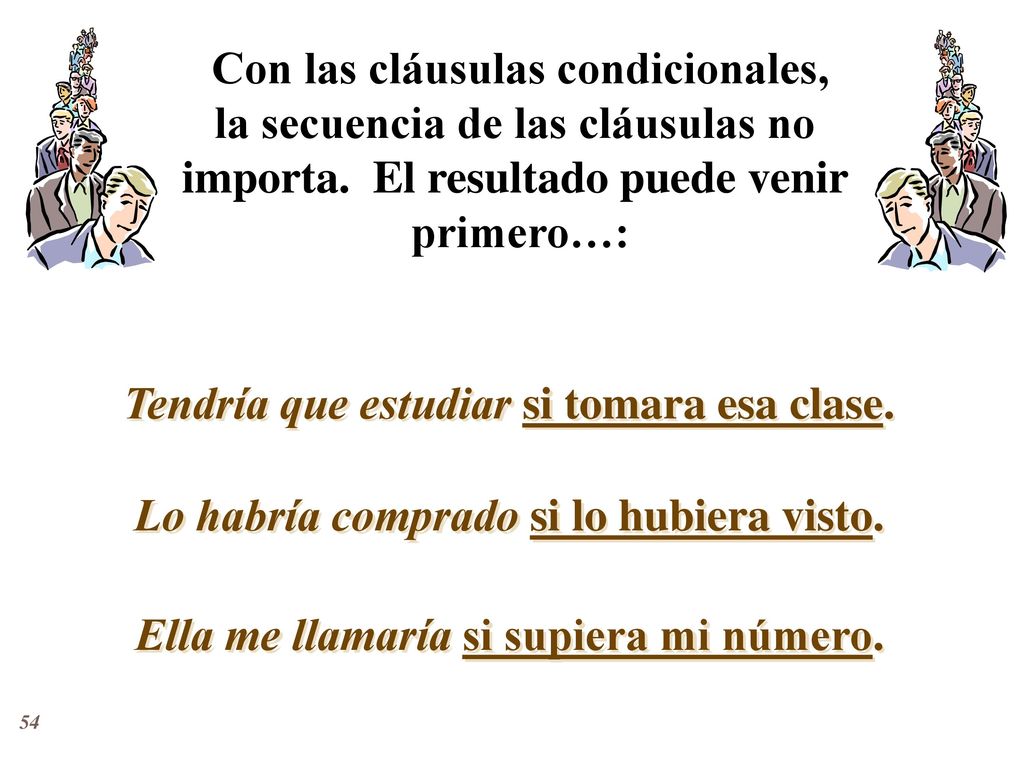 Con las cláusulas condicionales, la secuencia de las cláusulas no