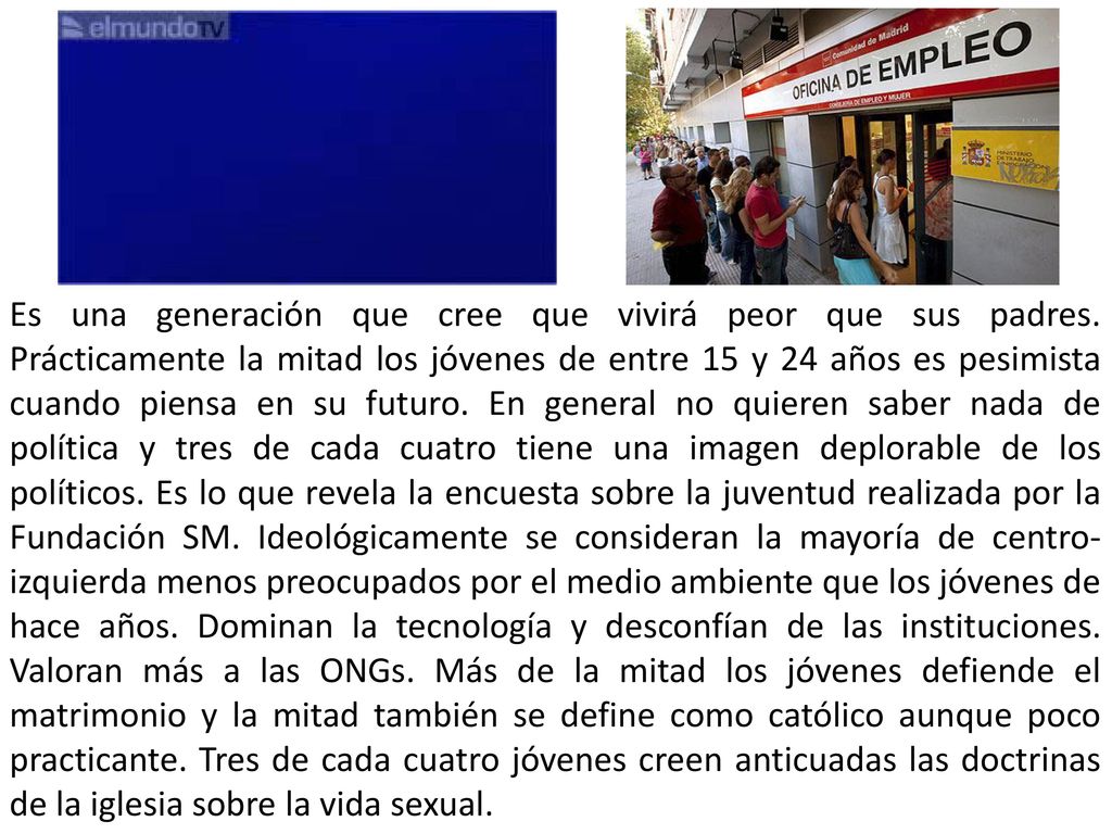Es una generación que cree que vivirá peor que sus padres