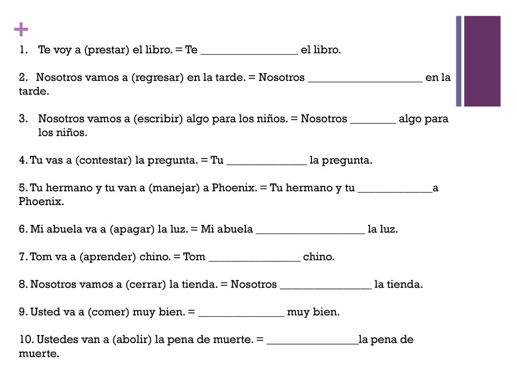 Te voy a (prestar) el libro. = Te _________________ el libro.